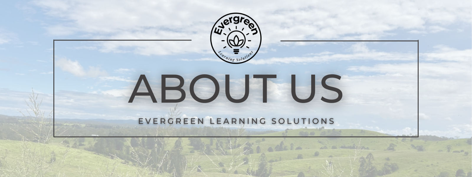 About Us title with green hills in the background, representing growth, stability, and a grounded approach to learning design.